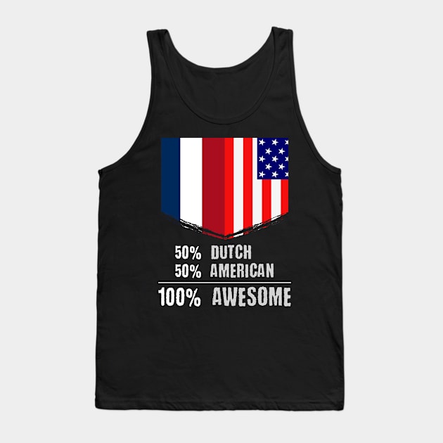 50% Dutch 50% American 100% Awesome Immigrant Tank Top by theperfectpresents